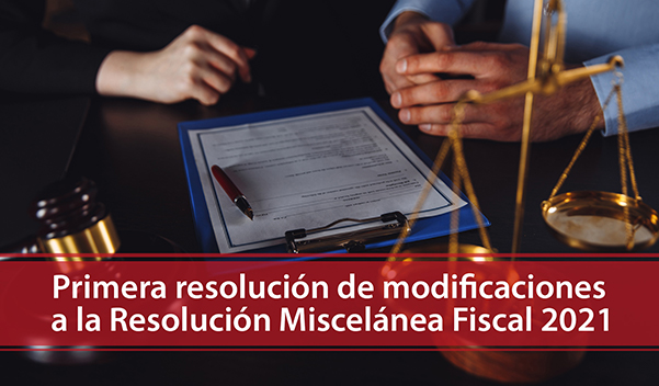 Primera resolución de modificaciones a la RMF 2021