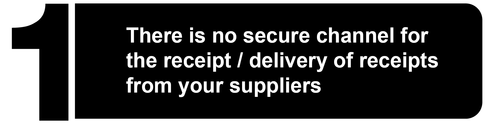 There is no secure channel for the receipt / delivery of receipts from your suppliers
