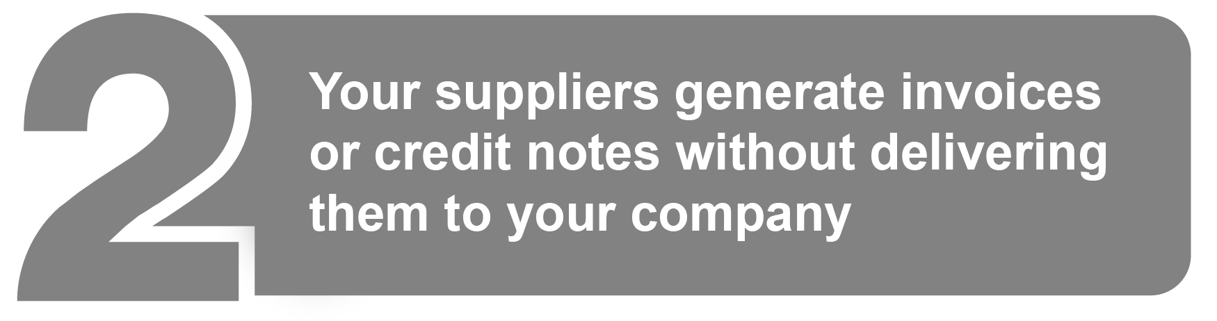 Your suppliers generate invoices or credit notes without delivering them to your company